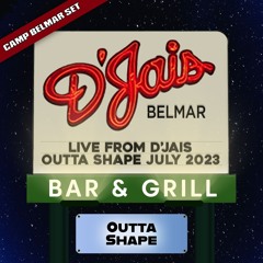 Live from D'Jais: Outta Shape | CAMP BELMAR SET - JULY 2023