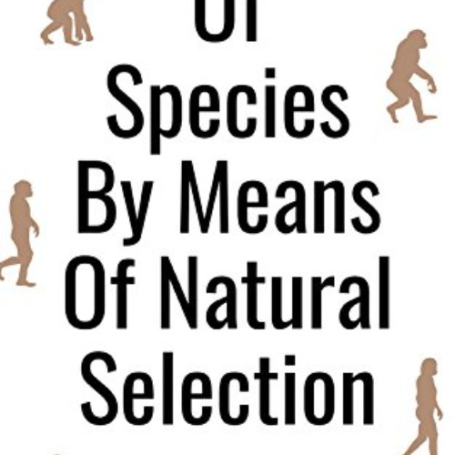 FREE PDF 📩 On the Origin of Species by Means of Natural Selection: The Cornerstone o