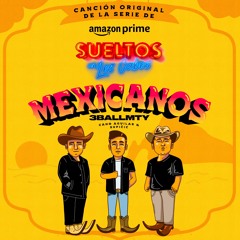 3BallMTY - Mexicanos (feat. Cano Aguilar, Supičić)