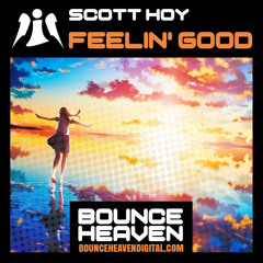 Scott Hoy - Feeling Good OUT NOW ON BOUNCE HEAVEN DIGITAL CLICK BUY