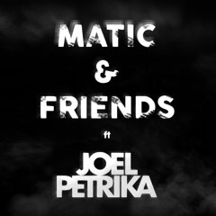 Matic & Friends Episode 1 - Joel Petrika