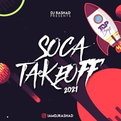 SOCA TAKEOFF 2021 | DJ RASHAD @IAMDJRASHAD