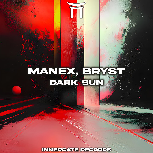 MANEX X BRYST - DARK SUN [INNERGATED]
