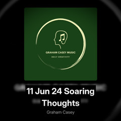 11 Jun 24 Soaring Thoughts