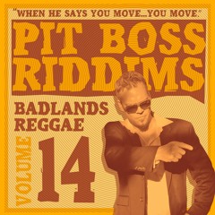 Badlands Reggae Presents: Pit Boss Riddims