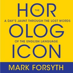 [ACCESS] EBOOK 📦 The Horologicon: A Day's Jaunt Through the Lost Words of the Englis
