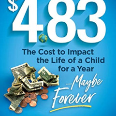 [Download] EPUB 💚 $4.83: The cost to impact the life of a child for a year....maybe