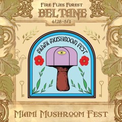 Miami Mushroom Fest x Fire Flies Forest Beltane 4/28/23 (LIVE DJ SET)