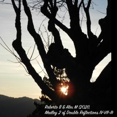 Medley 2 of Double Reflections IV-VII-III - Roberto B & Alex M