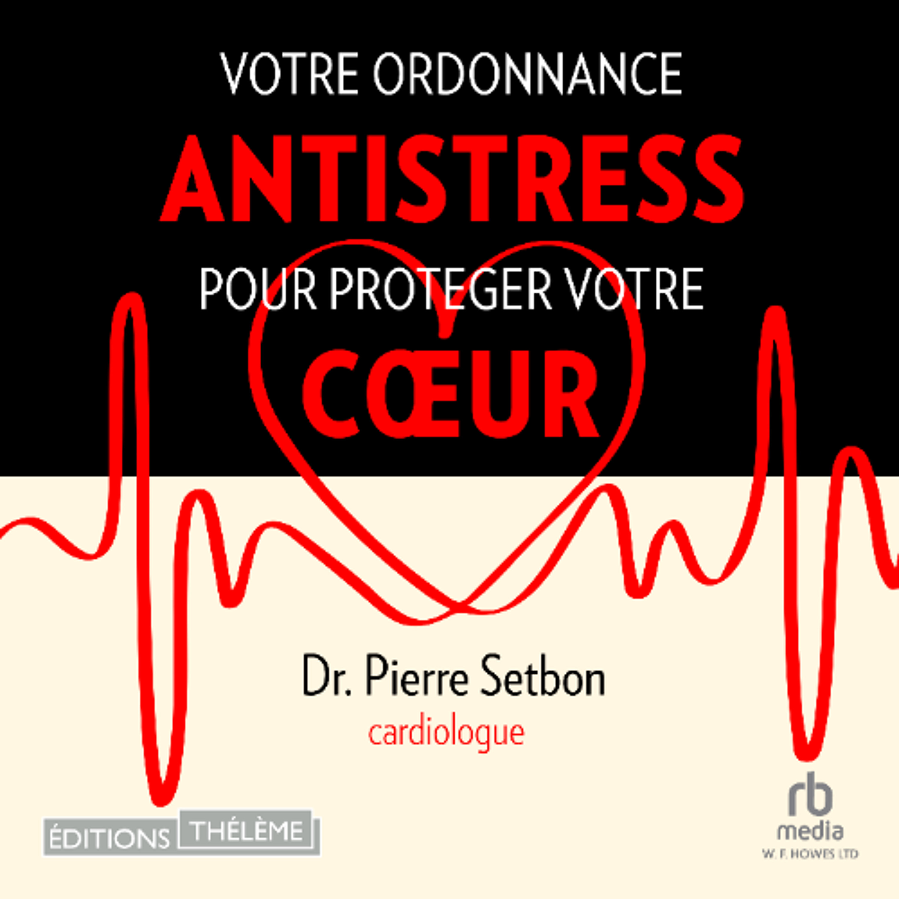 Votre ordonnance antistress pour protéger votre coeur, de Pierre Setbon