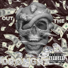 Out the drought ( ft. Zaee3hott )
