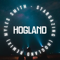Myles Smith - Stargazing (Hogland Remix) [FREE DOWNLOAD]