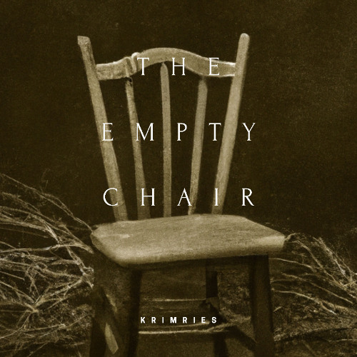 Stream The Empty Chair by Krimries | Listen online for free on SoundCloud