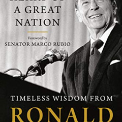 [Access] EPUB 📩 The Heart of a Great Nation: Timeless Wisdom from Ronald Reagan by