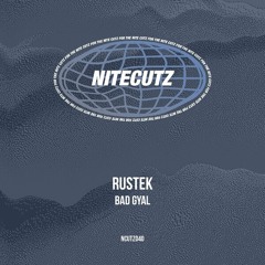 Rustek - Bad Gyal (Original Mix) \\ NITECUTZ