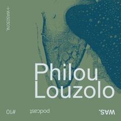 WAS. Series #10 - Philou Louzolo