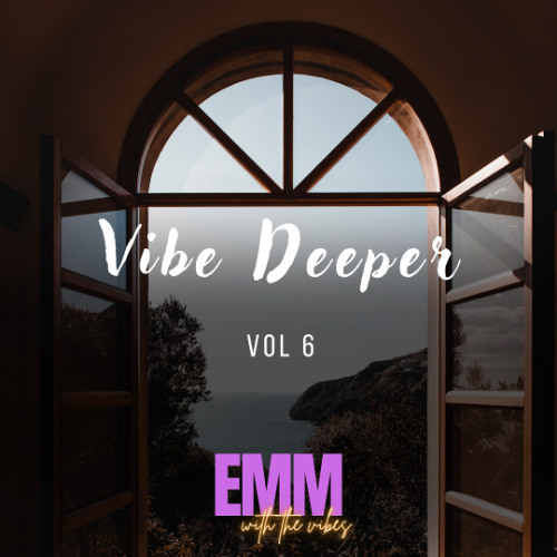 Vibe Deeper (Vol. 6) Feb '25 - DJ SET - EMM WITH THE VIBES