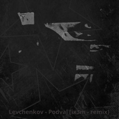 Levchenkov - Podval (ix3m Remix)