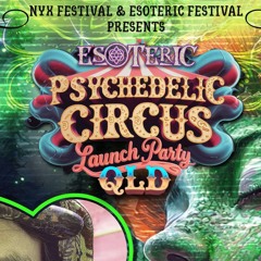 NYX Festival & Esoteric Festival - Psychedelic Circus Launch Party QLD