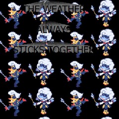 ♪ Weather Forever - (Toby Fox)