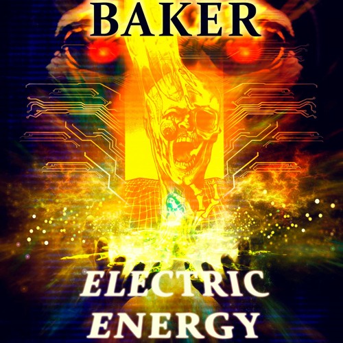 Stream BAKER YA MAKER ELECTRIC ENERGY (REMASTER BLVCK WELL) by DJ