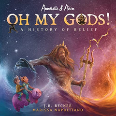 ACCESS PDF 💛 Annabelle & Aiden: OH MY GODS! A History of Belief by  J R Becker EPUB