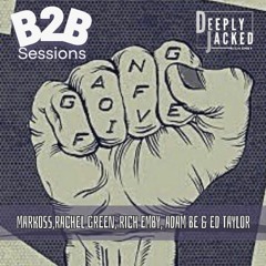 DEEPLY JACKED B2B Sessions - Markoss - Rachel Green - Rich Emby - Adam Be - Ed Taylor