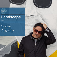 Landscape By Sergio Argüero Ep. 134 July 2025