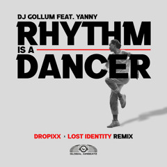 Rhythm Is a Dancer (Dropixx & Lost Identity Remix) [feat. Yanny]