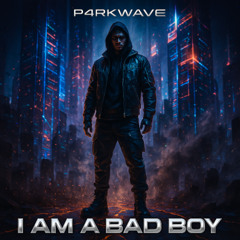 I Am A Bad Boy