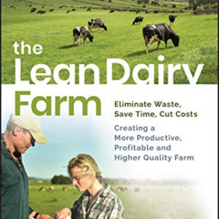 READ EBOOK 📂 The Lean Dairy Farm: Eliminate Waste, Save Time, Cut Costs - Creating a