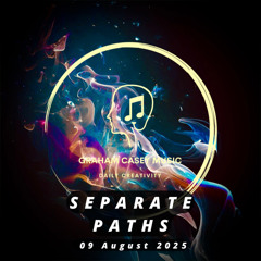 09 Aug 25 Separate Paths