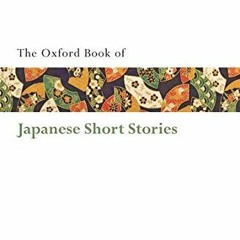 VIEW [KINDLE PDF EBOOK EPUB] The Oxford Book of Japanese Short Stories (Oxford Books