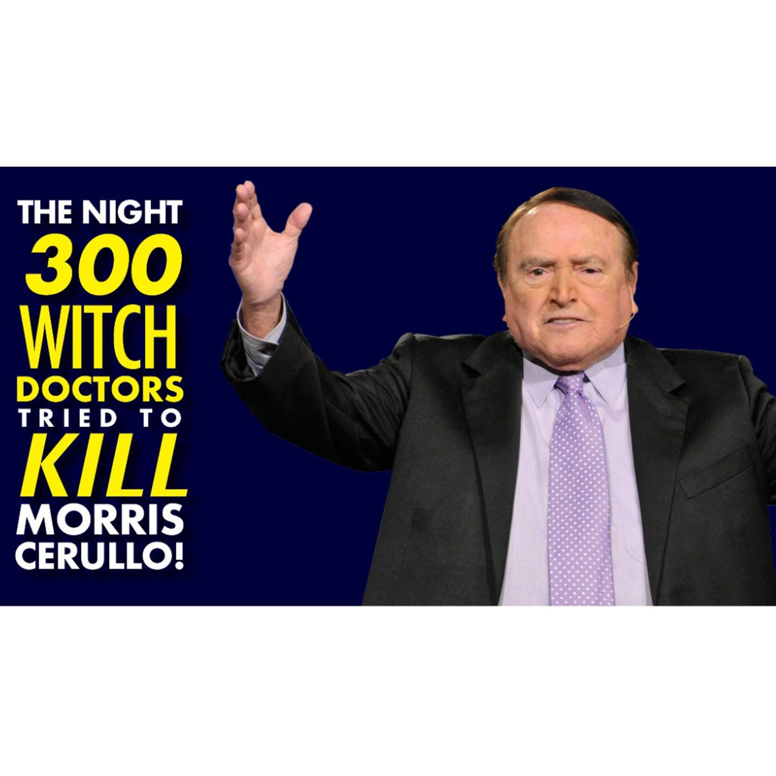 The Night 300 Witch Doctors Tried To Kill Morris Cerullo!