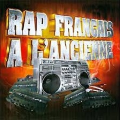 RAP FRANCAIS  A L ANCIENNE  (Le Rap c'était mieux avant )