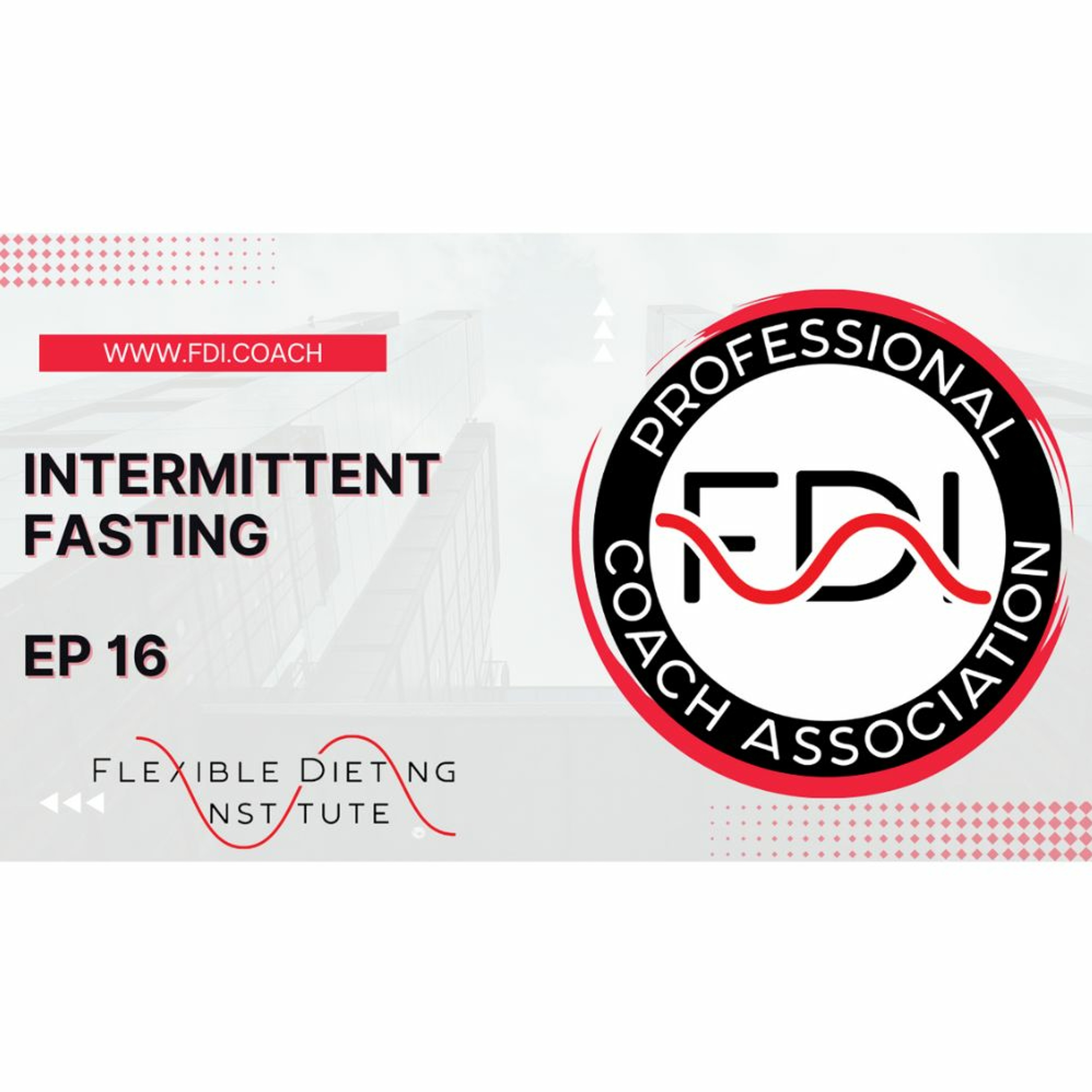 INTERMITTENT FASTING - THE FLEXIBLE DIETING PODCAST - EP 16 episode artwork