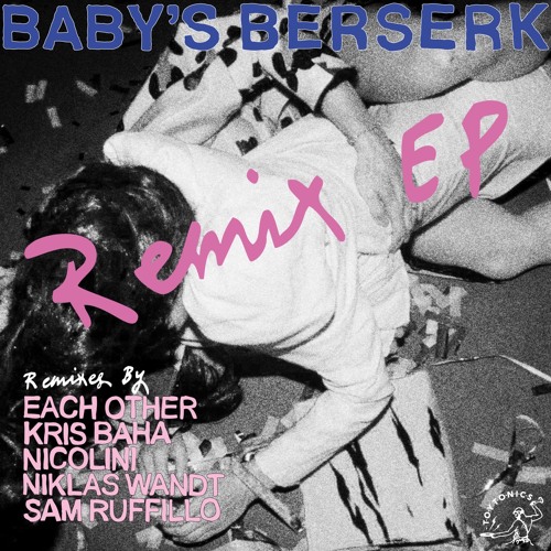 Baby's Berserk - Eat Your Dollar (Each Other Remix)