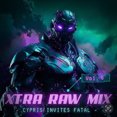 Cypris | Xtra Raw Mix | Vol.6 | Guestmix by Fatal