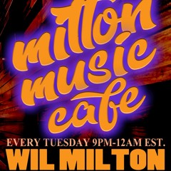 Milton Music Cafe With Wil Milton 3.15.22