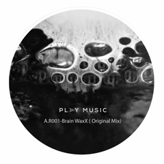 A.R001 - Brain WaxX (Original Mix)[PLAY MUSIC] FREE DL