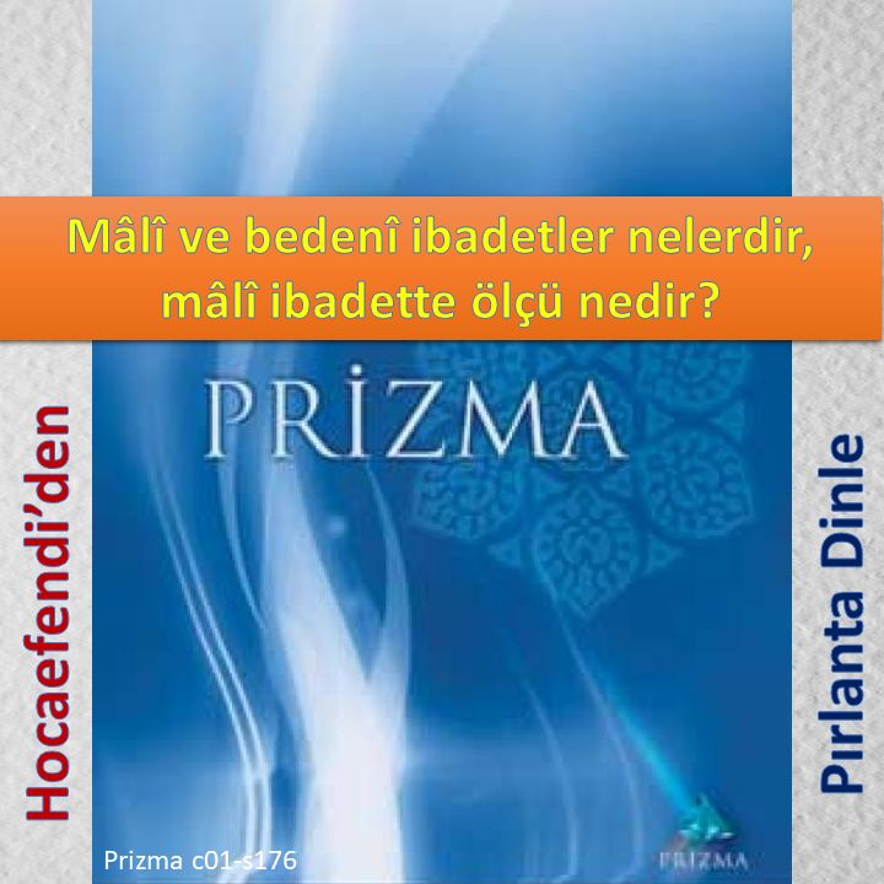 Prizma c01-s176 (Hocaefendi’den Pırlanta Dinle) - M. Fethullah Gülen Hocaefendi (rh)