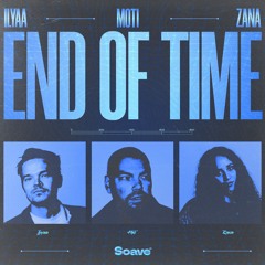 ILYAA, MOTi, ZANA - End Of Time