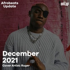 Afrobeats Update December 2021 Mix feat Ruger Omah Lay Kizz Daniel Davido Ladipoe