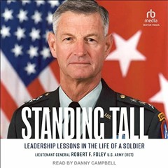 [Access] [PDF EBOOK EPUB KINDLE] Standing Tall: Leadership Lessons in the Life of a Soldier by  Lt.
