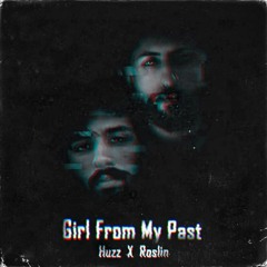 Girl From My Past - Huzz (feat. Roslin) Prod. Raspo Beats