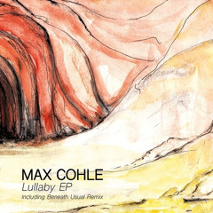 Max Cohle - Lullaby (Beneath Usual Remix)