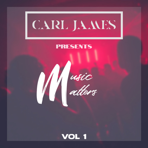 DJ CARL JAMES PRESENTS MUSIC MATTERS 2023 VOL 1