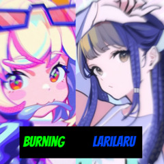 Burning LaRiLaRu