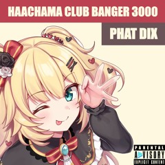 HAACHAMA CLUB BANGER 3000 [FREE DL]