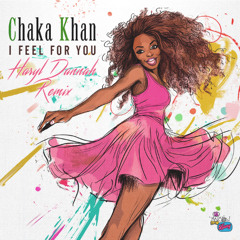 Chaka Khan  - I Feel For You (Haryl Dannah Remix)